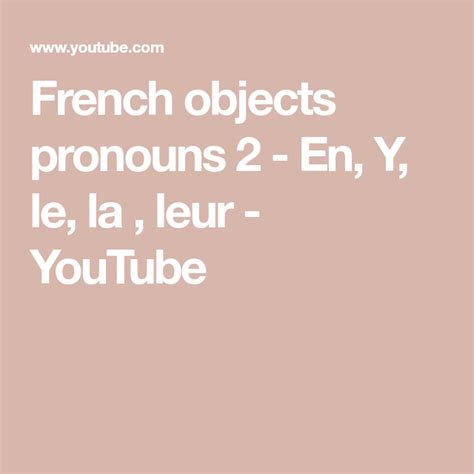 French Objects Pronouns 2 En Y Le La Leur YouTube In 2020
