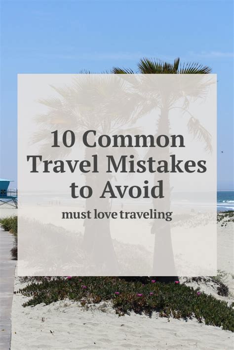 10 Common Travel Mistakes To Avoid Must Love Traveling