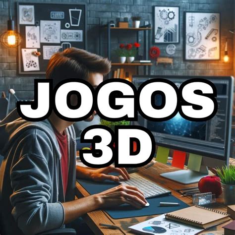 Criar Jogos 3D A Arte De Transformar Ideias Em Realidade