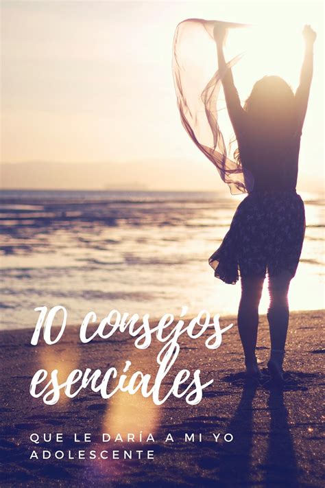 top ten 10 consejos esenciales que le daría a mi yo adolescente