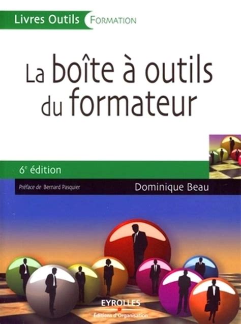 La Boîte à Outils Du Formateur 100 Fiches Pour Animer Vos Formations