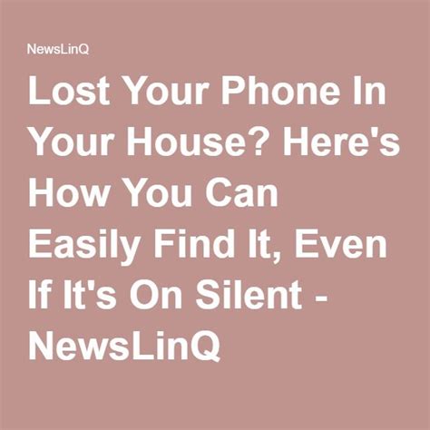 Lost Your Phone In Your House Heres How You Can Easily Find It Even