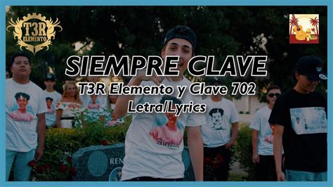 Siempre Clave T3r Elemento Y Clave 702 Letralyrics Youtube