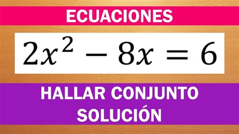 Conjunto SoluciÓn De Una EcuaciÓn CuadrÁtica Ecuaciones Youtube