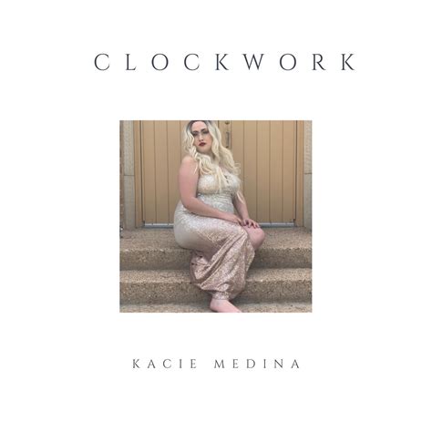 Clockwork By Kacie Medina Ft Jonathan Leach Available 01011970 Pre Save On Pushfm