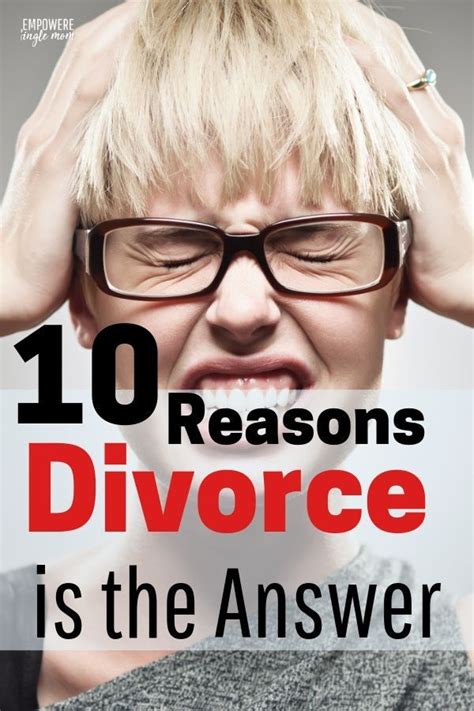 10 Reasons Divorce Is The Answer Divorce Divorce Process Getting