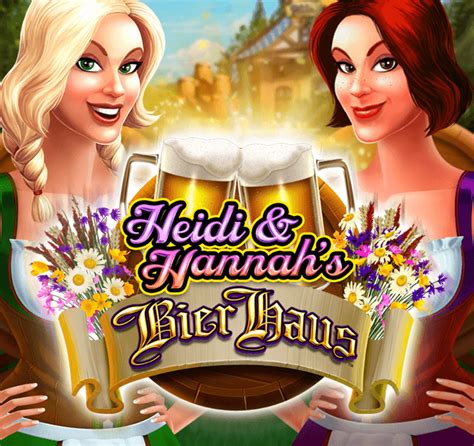 Play Heidi And Hannahs Bier Haus Slot Machine Online