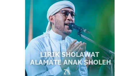Lirik Sholawat Alamate Anak Sholeh Dan Artinya Dipopuler Habib Ali