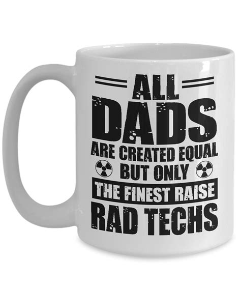 Radiology Technologist Ts All Dads Created Equal Finest Raise Rad Techs Funny Xray T