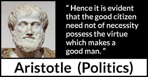 Aristotle Hence It Is Evident That The Good Citizen Need