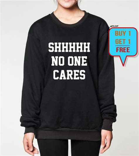 shhh no one cares sweatshirt funny sweater quote slogan t etsy