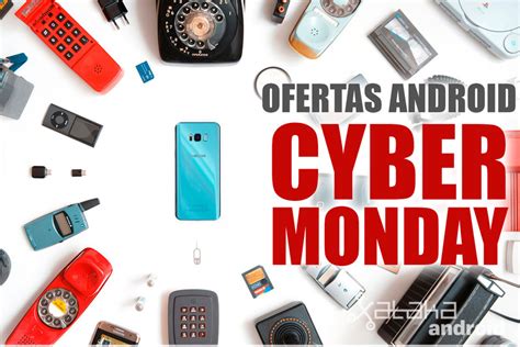 Cyber Monday 2017 Mejores Ofertas En Móviles Y Tablets Android