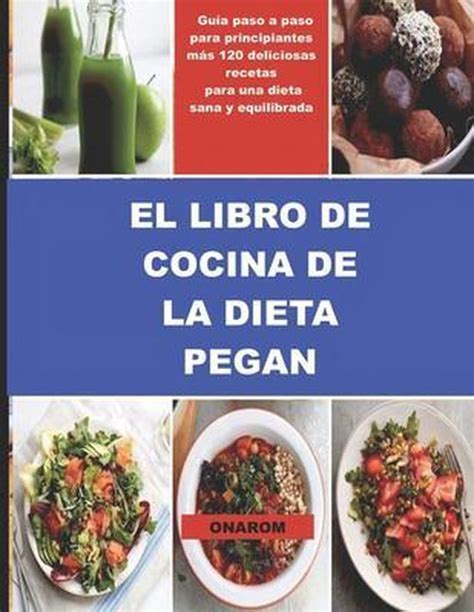 El Libro De Cocina De La Dieta Pegan Onarom 9798746647412 Boeken