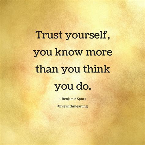 Trust Yourself You Know More Than You Think You Do Trust Yourself