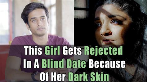 this girl gets rejected in a blind date because of her dark skin nijo jonson motivational