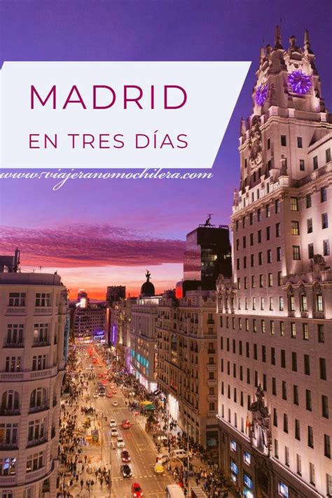 Que Ver Y Que Hacer En Madrid En 3 Días Itinerario Completo Que