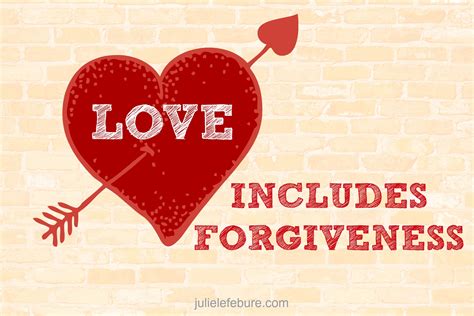 Love Includes Forgiveness Julie Lefebure