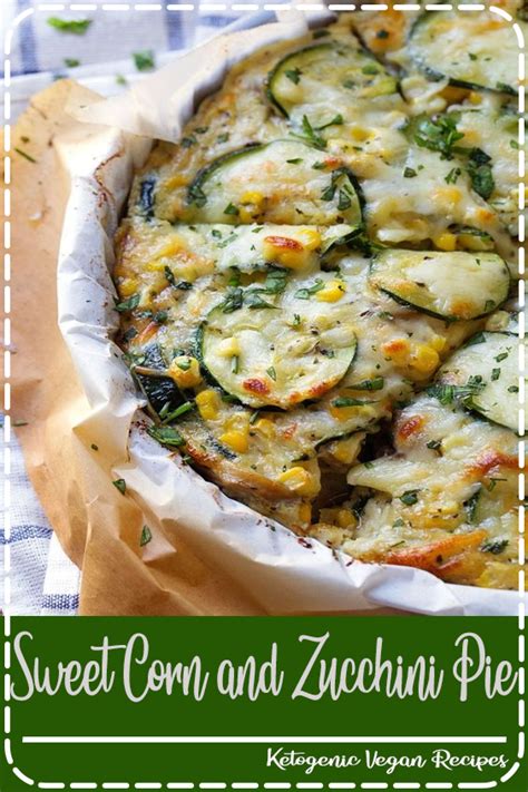 Sweet Corn And Zucchini Pie The Healthy Chef