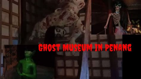 ghost museum in penang😱 part 1 awal masuk dah seram sebab ada cik ponti tunggu youtube