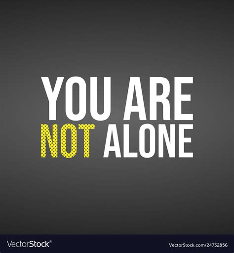 You Are Not Alone Successful Quote With Modern Vector Image
