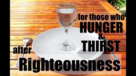 For Those Who Hunger And Thirst After Righteousness Youtube