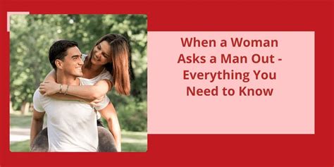 when a woman asks a man out everything you need to know