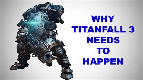 Why Titanfall 3 Needs To Happen Youtube