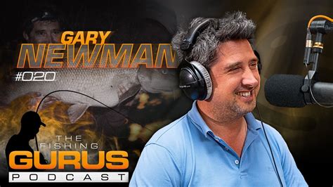 The Fishing Gurus Podcast 020 Gary Newman YouTube