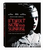 B'Twixt Now And Sunrise Home Release Info - Nothing But Geek