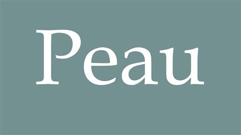How To Pronounce Peau Correctly In French Youtube