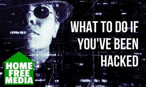 What To Do If Youve Been Hacked Homefreemedia
