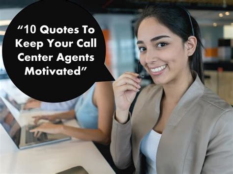 10 quotes to keep your call center agents motivated ppt