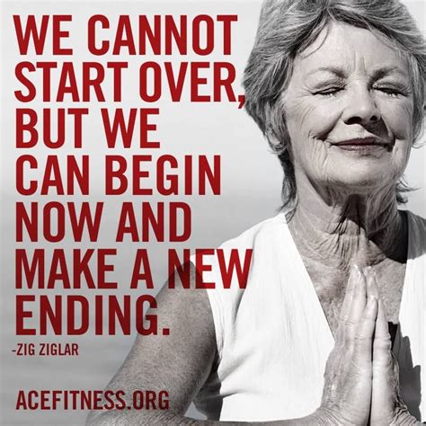 We Cannot Start Over But We Can Begin Now And Make A New Beginning
