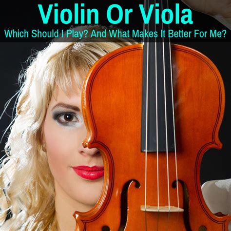Violin Or Viola Which Should I Play And What Makes It Better For You