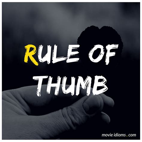 The 'rule of thumb' has been said to derive from the belief that english law allowed a man to beat his wife with a stick so long as it is was no thicker than his thumb. Rule of Thumb: Idiom Meaning & Examples - Movie Idioms