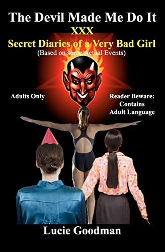 the devil made me do it xxx secret diaries of a very bad girl goodman lucie 9781478134220
