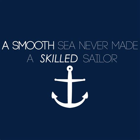 See more ideas about sailor quotes, quotes, sailor. A smooth sea never made a skilled sailor #iPad #Wallpaper ...