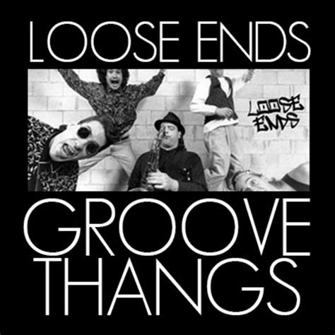 Loose Ends Groove Thangs