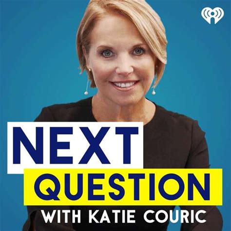 Next Question With Katie Couric TopPodcast