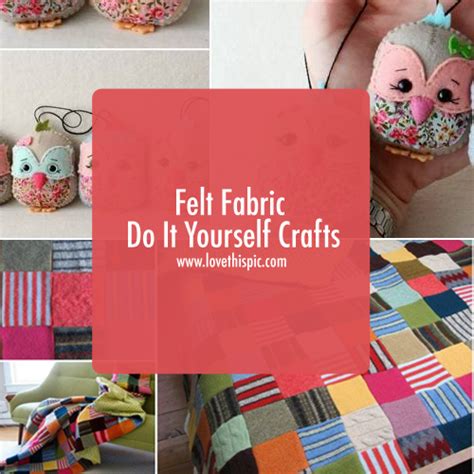 Working on your car or truck, on your house, remodel projects, outside projects, anything we can learn from is welcome here. Felt Fabric Do It Yourself Crafts