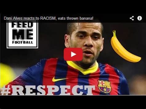 Dani Alves Reacts To Racism Eats Thrown Banana Youtube