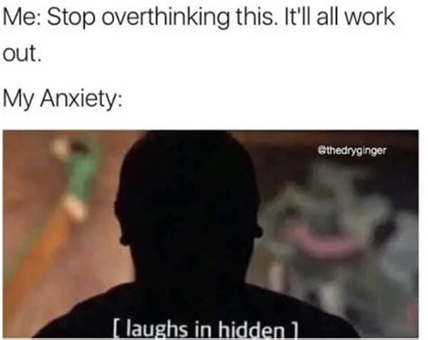 Anxiety Memes To Enjoy While Things Are Chill At Least I Think They Are Oh God