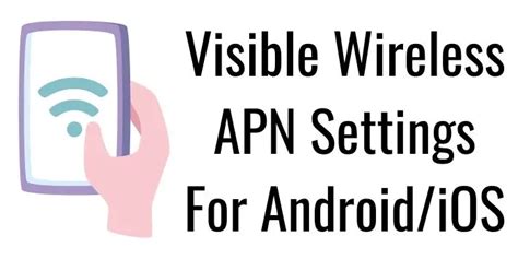 Visible Wireless Apn Settings 2024 For Fast Internet