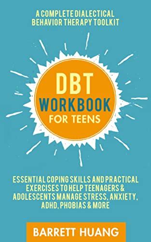 Dbt Workbook For Teens A Complete Dialectical Behavior Therapy Toolkit