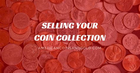 Selling Your Coin Collection A Simple How To American Coins And Gold