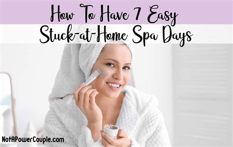 How To Have A Spa Day At Home Or 7 Mini Spa Days Not A Power Couple