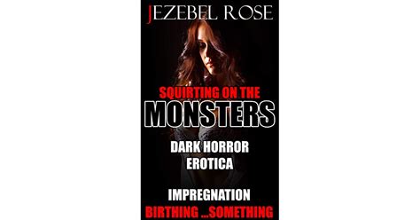 Monsters Erotica Short Story By Jezebel Rose