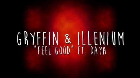 Gryffin And Illenium Ft Daya Feel Good Lyric Youtube