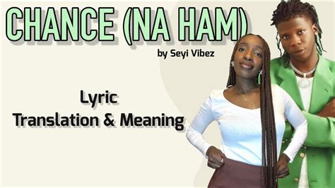Seyi Vibez Chance Na Ham Afrobeats Translation Lyrics And Meaning