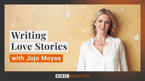 Jojo Moyes Writing Love Stories Jojo Moyes